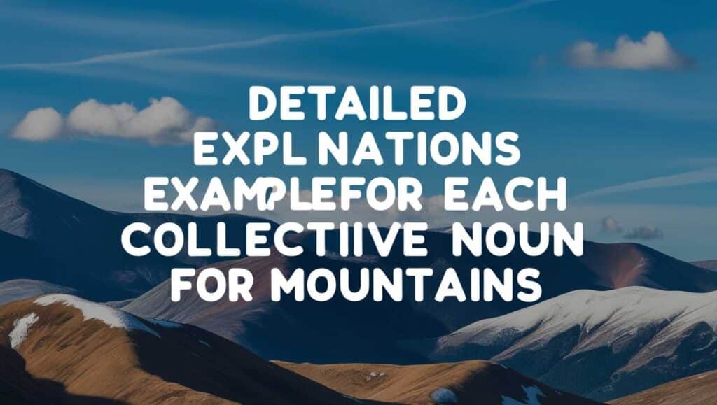 detailed-explanations-and- examples-for-each-collective-noun-for-mountains