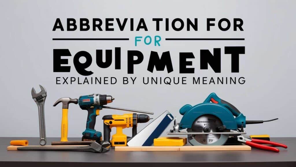 abbreviation-for-equipment,- explained-by-unique-meaning