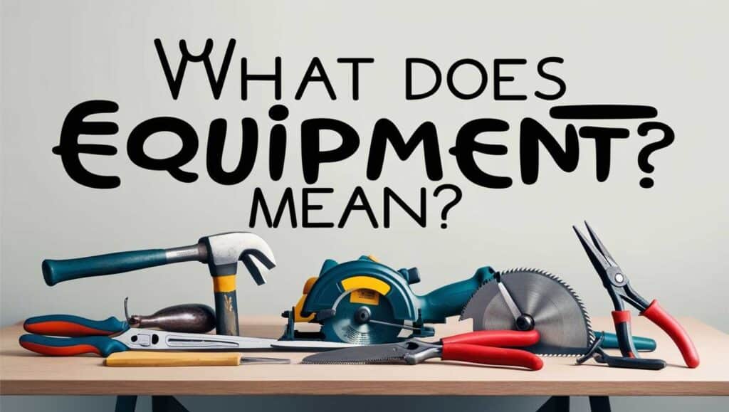 what-does-equipment-mean?